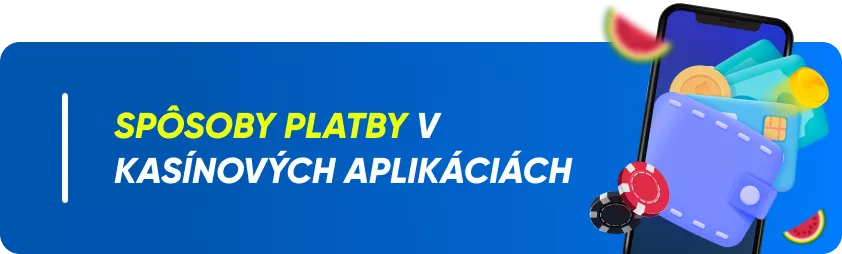 Spôsoby platby v kasínových aplikáciách