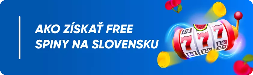 ako získať free spiny na Slovensku